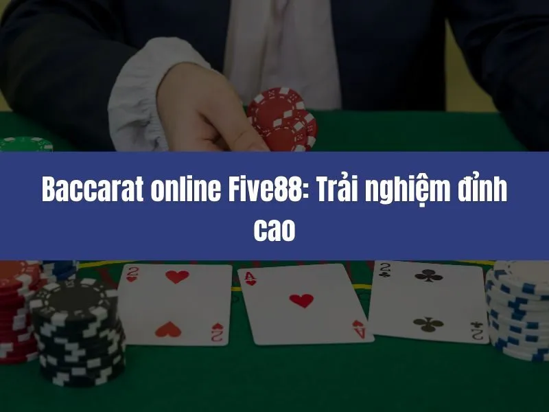 Baccarat online Five88