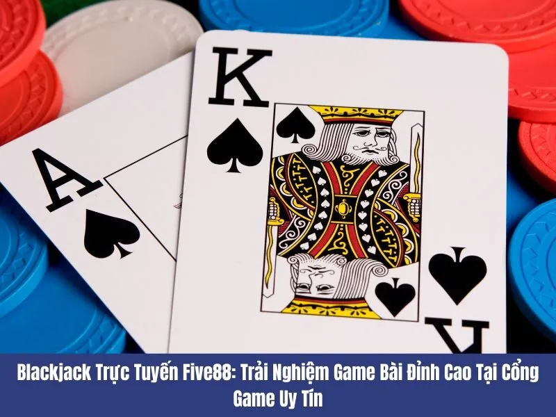 Blackjack trực tuyến Five88