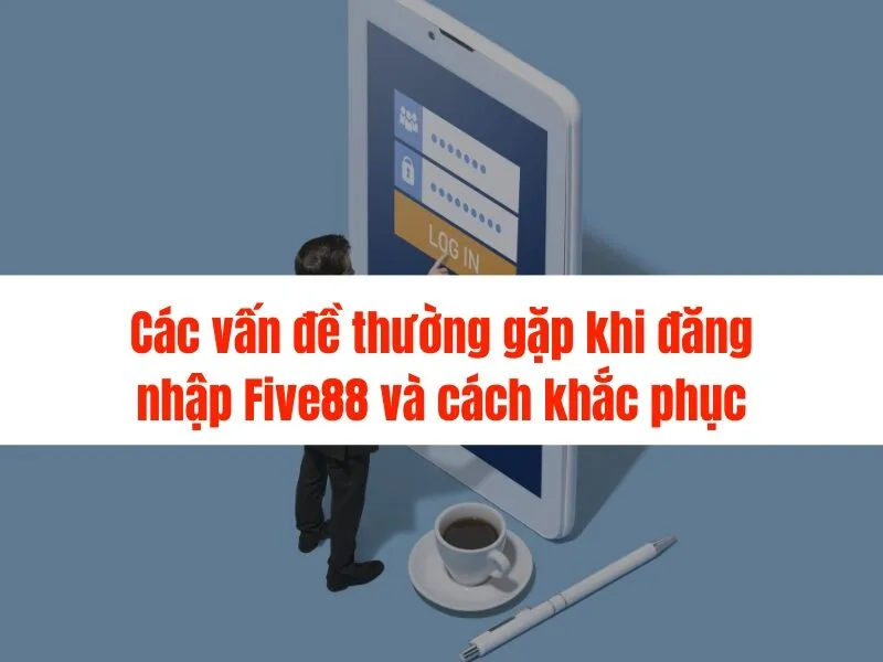 Hướng dẫn đăng nhập Five88 nhanh chóng, dễ dàng