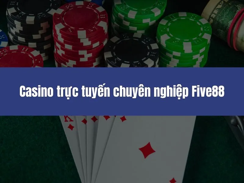 Casino trực tuyến chuyên nghiệp