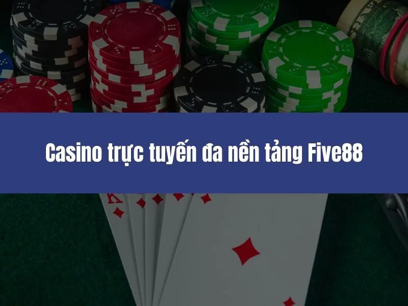 Casino trực tuyến đa nền tảng