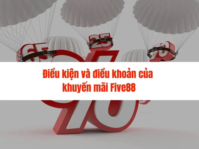 Khuyến Mãi Five88: Nhận Ngay Tiền Thưởng Khủng