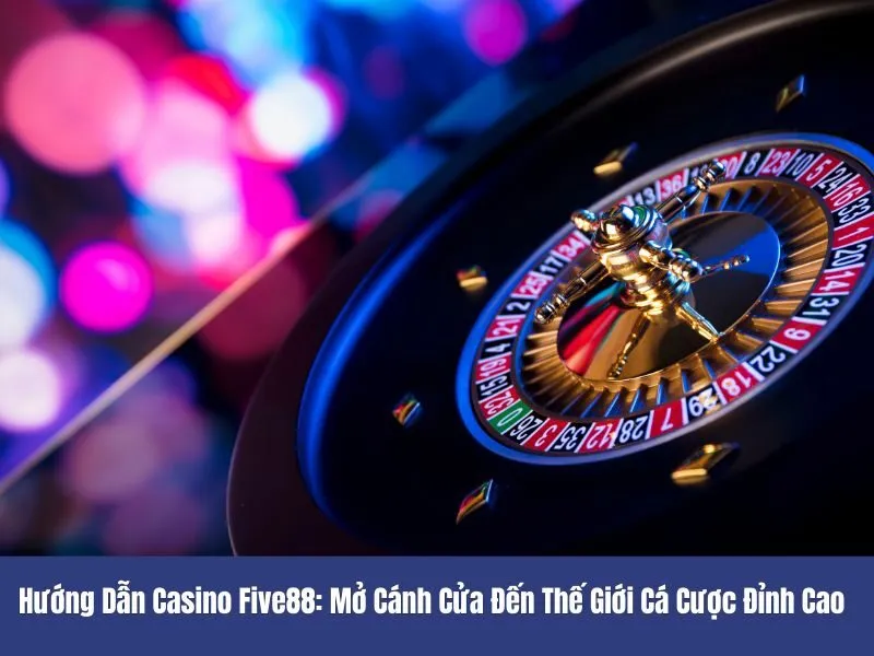 Hướng dẫn casino Five88