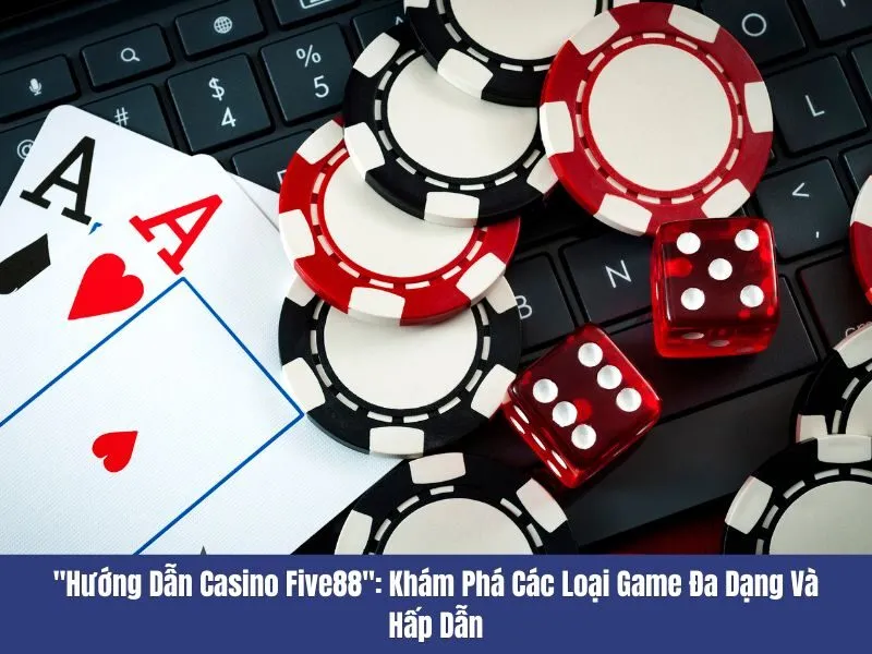 Hướng dẫn casino Five88