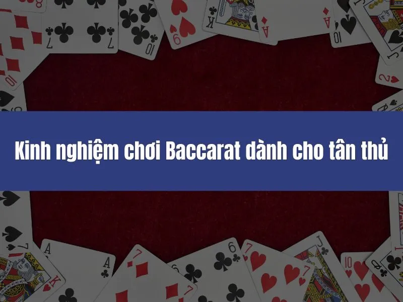 Kinh nghiệm chơi Baccarat