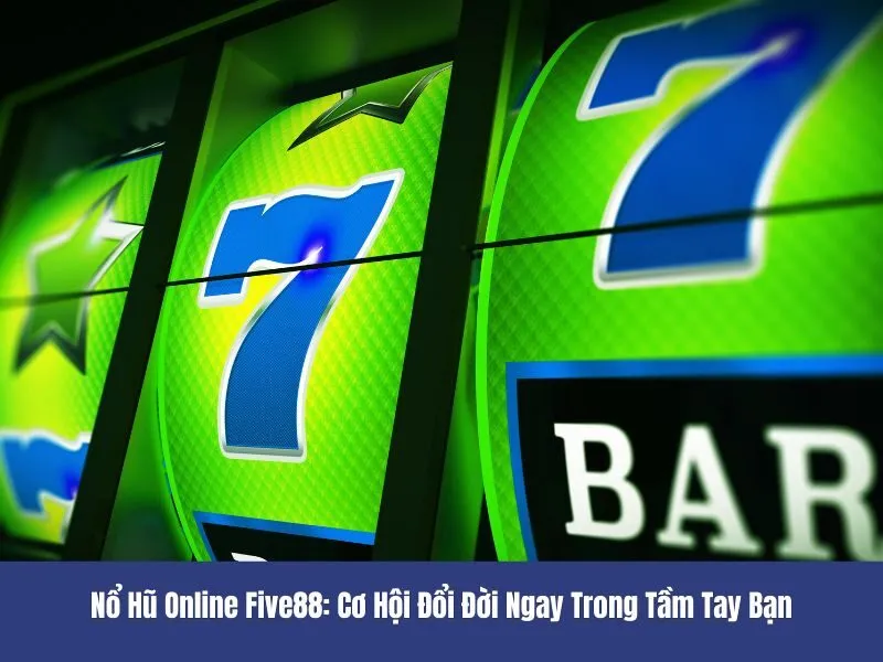 Nổ hũ online Five88